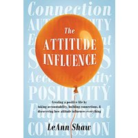 The Attitude Influence: Creating a positive life by taking accountability, building connections, & discovering how attitude influences everything - The Attitude Influence: Creating a positive life by taking accountability, building connections, & discovering how attitude influences everything - jetzt bei oelder-buchhandlung.de kaufen