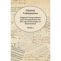 Church Voluntaries - Original Compositions and Arrangements for the American Organ or Harmonium - Book 2