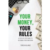 Your Money, Your Rules: A Step-by-Step Guide to Becoming Your Own Bank - Your Money, Your Rules: A Step-by-Step Guide to Becoming Your Own Bank - jetzt bei oelder-buchhandlung.de kaufen