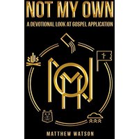 Not My Own: A Devotional Look at Gospel Application - Not My Own: A Devotional Look at Gospel Application - jetzt bei oelder-buchhandlung.de kaufen