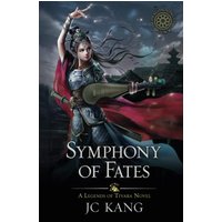 Symphony of Fates: A Legends of Tivara Story (The Dragon Songs Saga, Band 4) - Symphony of Fates: A Legends of Tivara Story (The Dragon Songs Saga, Band 4) - jetzt bei oelder-buchhandlung.de kaufen