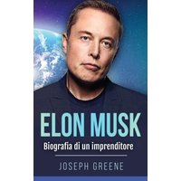 Elon Musk: Biografia di un imprenditore - Elon Musk: Biografia di un imprenditore - jetzt bei oelder-buchhandlung.de kaufen