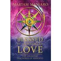 Blessed By Light-Filled Love: The Celestial Teachings of Ashento - Blessed By Light-Filled Love: The Celestial Teachings of Ashento - jetzt bei oelder-buchhandlung.de kaufen