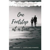 One Footstep at a Time: Our Race Against Early-Onset Alzheimer's Continues - One Footstep at a Time: Our Race Against Early-Onset Alzheimer's Continues - jetzt bei oelder-buchhandlung.de kaufen