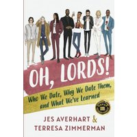 Oh, Lords!: Who We Date, Why We Date Them, and What We’ve Learned - Oh, Lords!: Who We Date, Why We Date Them, and What We’ve Learned - jetzt bei oelder-buchhandlung.de kaufen