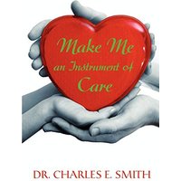 MAKE ME AN INSTRUMENT OF CARE