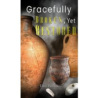 Gracefully Broken, Yet Restored - Gracefully Broken, Yet Restored - jetzt bei oelder-buchhandlung.de kaufen