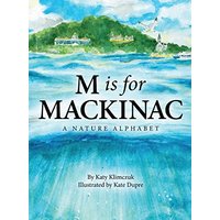 M Is for Mackinac: A Nature Alphabet - M Is for Mackinac: A Nature Alphabet - jetzt bei oelder-buchhandlung.de kaufen