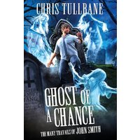 Ghost of a Chance: A Comedic Urban Fantasy (The Many Travails of John Smith, Band 3) - Ghost of a Chance: A Comedic Urban Fantasy (The Many Travails of John Smith, Band 3) - jetzt bei oelder-buchhandlung.de kaufen