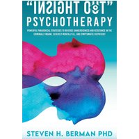 Insight Out Psychotherapy: Powerful Paradoxical Strategies to Reverse Dangerousness and Resistance in the Criminally Insane, Severely Mentally Ill, and Symptomatic Outpatient - Insight Out Psychotherapy: Powerful Paradoxical Strategies to Reverse Dangerousness and Resistance in the Criminally Insane, Severely Mentally Ill, and Symptomatic Outpatient - jetzt bei oelder-buchhandlung.de kaufen