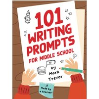101 Writing Prompts for Middle School: Fun and Engaging Prompts for Stories, Journals, Essays, Opinions, and Writing Assignments (Writing Prompts for Kids) - 101 Writing Prompts for Middle School: Fun and Engaging Prompts for Stories, Journals, Essays, Opinions, and Writing Assignments (Writing Prompts for Kids) - jetzt bei oelder-buchhandlung.de kaufen