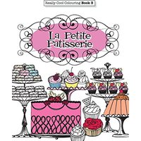 Really COOL Colouring Book 3: La Petite Patisserie (Really COOL Colouring Books)