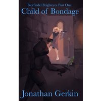 Child Of Bondage: Blorfindel Brighteyes Part One - Child Of Bondage: Blorfindel Brighteyes Part One - jetzt bei oelder-buchhandlung.de kaufen