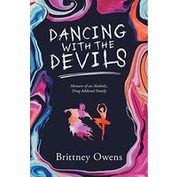 Dancing with the Devils: Memoirs of an Alcoholic, Drug-Addicted Family - Dancing with the Devils: Memoirs of an Alcoholic, Drug-Addicted Family - jetzt bei oelder-buchhandlung.de kaufen