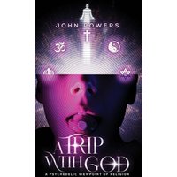 A Trip With God: A Psychedelic Viewpoint of Religion - A Trip With God: A Psychedelic Viewpoint of Religion - jetzt bei oelder-buchhandlung.de kaufen