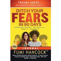Ditch Your FEARS IN 90 DAYS - JOURNAL: OVERCOME TRAUMA. RECOVER ALL - Ditch Your FEARS IN 90 DAYS - JOURNAL: OVERCOME TRAUMA. RECOVER ALL - jetzt bei oelder-buchhandlung.de kaufen