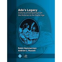 Ada's Legacy: Cultures of Computing from the Victorian to the Digital Age (Acm Books) - Ada's Legacy: Cultures of Computing from the Victorian to the Digital Age (Acm Books) - jetzt bei oelder-buchhandlung.de kaufen