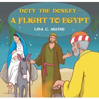 Doty the Donkey-a Flight to Egypt - Doty the Donkey-a Flight to Egypt - jetzt bei oelder-buchhandlung.de kaufen