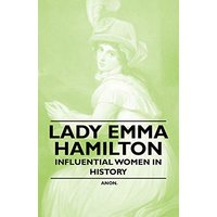 Lady Emma Hamilton - Influential Women in History
