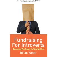 Fundraising for Introverts: Harnessing Our Powers for What Matters - Fundraising for Introverts: Harnessing Our Powers for What Matters - jetzt bei oelder-buchhandlung.de kaufen