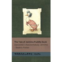 The Tale of Jemima Puddle Duck / Opowie¿¿ o kaczce ka¿u¿y Jemima: Tranzlaty English / Polsku