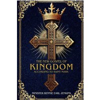 The New Gospel of the Kingdom According to Saint Mark (Latest Edition) - The New Gospel of the Kingdom According to Saint Mark (Latest Edition) - jetzt bei oelder-buchhandlung.de kaufen