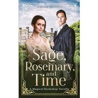 Sage, Rosemary, and Time: A Magical Bookshop Novella - Sage, Rosemary, and Time: A Magical Bookshop Novella - jetzt bei oelder-buchhandlung.de kaufen