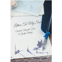 Letters to My Son: Spiritual Thoughts from a Godly Mother - Letters to My Son: Spiritual Thoughts from a Godly Mother - jetzt bei oelder-buchhandlung.de kaufen