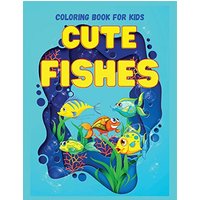 CUTE FISHES Coloring Book for Kids: Perfect Gift for any Occasion ¿ Cute and Happy Fish Coloring Book for Kids Age 4-9 | Fun Coloring Pages | Explore Marine Life - CUTE FISHES Coloring Book for Kids: Perfect Gift for any Occasion ¿ Cute and Happy Fish Coloring Book for Kids Age 4-9 | Fun Coloring Pages | Explore Marine Life - jetzt bei oelder-buchhandlung.de kaufen