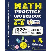 Math Practice Workbook Grades 6-8: 1000+ Questions You Need to Kill in Middle School by Brain Hunter Prep - Math Practice Workbook Grades 6-8: 1000+ Questions You Need to Kill in Middle School by Brain Hunter Prep - jetzt bei oelder-buchhandlung.de kaufen