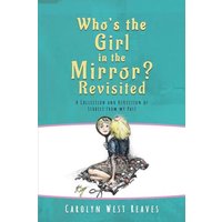 Who's the Girl in the Mirror? Re-visited: A Collection and Reflection of Stories from my Past - Who's the Girl in the Mirror? Re-visited: A Collection and Reflection of Stories from my Past - jetzt bei oelder-buchhandlung.de kaufen