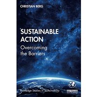 Sustainable Action: Overcoming the Barriers (Routledge Studies in Sustainability)