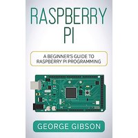 Raspberry Pi: A Beginner's Guide to Raspberry Pi Programming - Raspberry Pi: A Beginner's Guide to Raspberry Pi Programming - jetzt bei oelder-buchhandlung.de kaufen