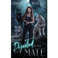 Rejected by Her Mate (The Rejected Series, Band 2) - Rejected by Her Mate (The Rejected Series, Band 2) - jetzt bei oelder-buchhandlung.de kaufen