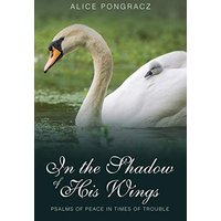 In the Shadow of His Wings: Psalms of Peace in Times of Trouble - In the Shadow of His Wings: Psalms of Peace in Times of Trouble - jetzt bei oelder-buchhandlung.de kaufen