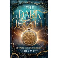 The Dark Locket: Secrets of the Sanatorium - The Dark Locket: Secrets of the Sanatorium - jetzt bei oelder-buchhandlung.de kaufen