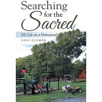 Searching for the Sacred: My Life on a Homestead - Searching for the Sacred: My Life on a Homestead - jetzt bei oelder-buchhandlung.de kaufen