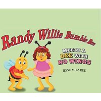 Randy Willie Bumble Bee: Meets a Bee with No Wings - Randy Willie Bumble Bee: Meets a Bee with No Wings - jetzt bei oelder-buchhandlung.de kaufen