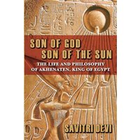 Son of God, Son of the Sun: The Life and Philosophy of Akhenaten, King of Egypt - Son of God, Son of the Sun: The Life and Philosophy of Akhenaten, King of Egypt - jetzt bei oelder-buchhandlung.de kaufen