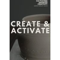 Create & Activate: Cultivating Anointed Creativity - Create & Activate: Cultivating Anointed Creativity - jetzt bei oelder-buchhandlung.de kaufen