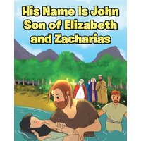 His Name Is John Son of Elizabeth and Zacharias - His Name Is John Son of Elizabeth and Zacharias - jetzt bei oelder-buchhandlung.de kaufen