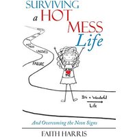 Surviving a Hot Mess Life: And Overcoming the Neon Signs - Surviving a Hot Mess Life: And Overcoming the Neon Signs - jetzt bei oelder-buchhandlung.de kaufen