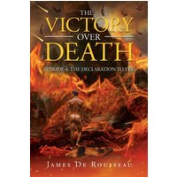 The Victory Over Death: Episode 4: The Declaration to Eve - The Victory Over Death: Episode 4: The Declaration to Eve - jetzt bei oelder-buchhandlung.de kaufen