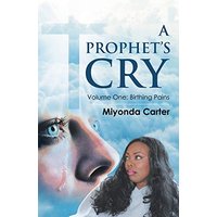 A Prophet's Cry: Volume One: Birthing Pains - A Prophet's Cry: Volume One: Birthing Pains - jetzt bei oelder-buchhandlung.de kaufen