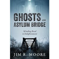 Ghosts on Asylum Bridge: Winding Road to Enlightenment - Ghosts on Asylum Bridge: Winding Road to Enlightenment - jetzt bei oelder-buchhandlung.de kaufen