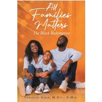 All Families Matters: The Black Redemptive - All Families Matters: The Black Redemptive - jetzt bei oelder-buchhandlung.de kaufen
