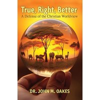 True, Right, Better: A Defense of the Christian Worldview - True, Right, Better: A Defense of the Christian Worldview - jetzt bei oelder-buchhandlung.de kaufen