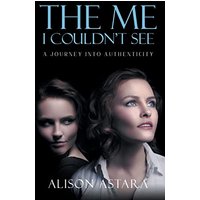 The Me I Couldn't See: A Journey Into Authenticity - The Me I Couldn't See: A Journey Into Authenticity - jetzt bei oelder-buchhandlung.de kaufen