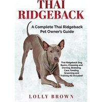Thai Ridgeback: A Complete Thai Ridgeback Pet Owner's Guide - Thai Ridgeback: A Complete Thai Ridgeback Pet Owner's Guide - jetzt bei oelder-buchhandlung.de kaufen