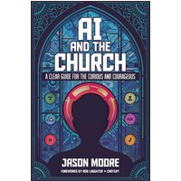 AI and the Church: A Clear Guide for the Curious and Courageous - AI and the Church: A Clear Guide for the Curious and Courageous - jetzt bei oelder-buchhandlung.de kaufen
